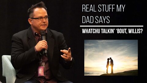Real Stuff My Dad Says – Whatchu Talkin’ ‘Bout, Willis? | CPC Classics
