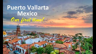 Puerto Vallarta, Mexico. Dec`22 Jan`23 / We love this place!