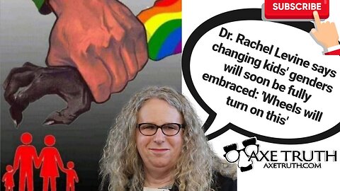 3/18/23 Dr. Rachel Levine says changing kids' genders will soon be fully embraced