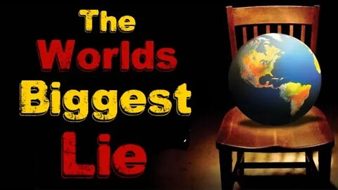 The Worlds Biggest Lie