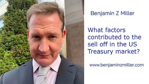 What factors contributed to the sell off in the US Treasury market?