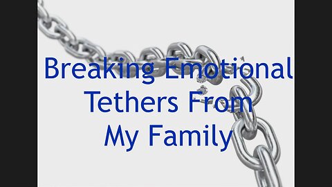 Breaking Emotional Tethers with My Family