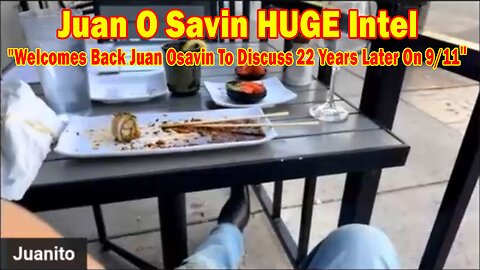 Juan O Savin HUGE Intel: "Welcomes Back Juan Osavin To Discuss 22 Years Later On 9/11"