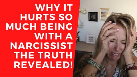 Why it HURTS SO MUCH being with a narcissist [THE TRUTH REVEALED!]