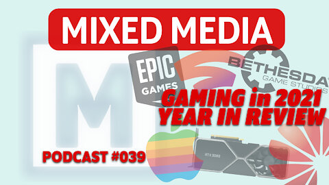 Gaming in 2021: A Year in Review | MIXED MEDIA 039