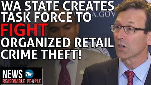 Washington State AG sounds alarm with task force to combat $2.7 Billion a year retail theft issue