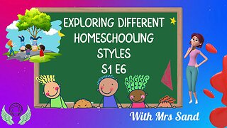 Exploring Different Homeschooling Styles S1 E6