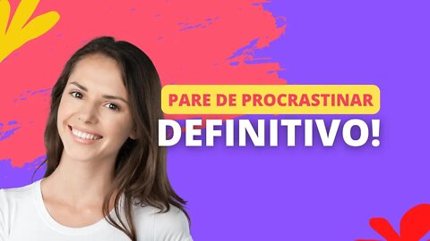 Pare de Procrastinar Definitivamente!