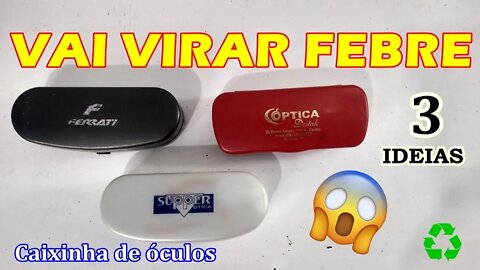 3 IDEIAS INCRÍVEIS - Vai Virar Febre - COMO REUTILIZAR CAIXINHAS DE ÓCULOS