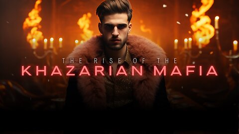 The Rise of the Khazarian Mafia 7-28-2023