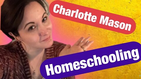 What is the Charlotte Mason Method of Homeschooling? / Charlotte Mason Style / Charlotte Mason