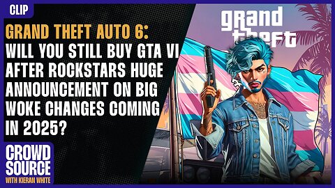 GTA 6: Will The New WOKE Changes Put You Off Buying The Game?