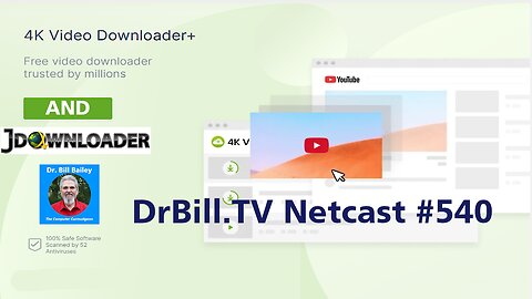 DrBill.TV #540 - "The 4KDownloader and JDownloader Edition!"