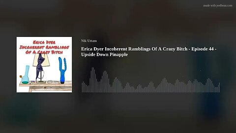 Erica Dyer Incoherent Ramblings Of A Crazy Bitch - Episode 44 - Upside Down Pinapple
