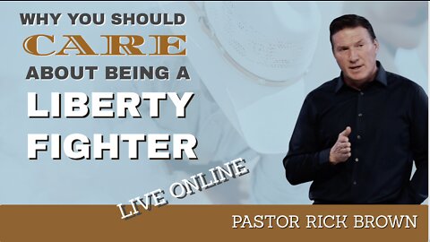 Why You Should Care About Being a Liberty Fighter | Rick Brown| Worship Buster Brown & Cheyanne Anderson