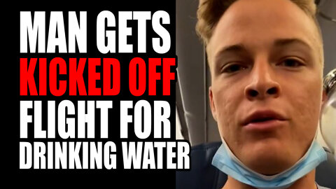 Man KICKED OFF Flight for Drinking Water