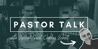 Pastor Talk With Pastor Anthony & Charles Schott