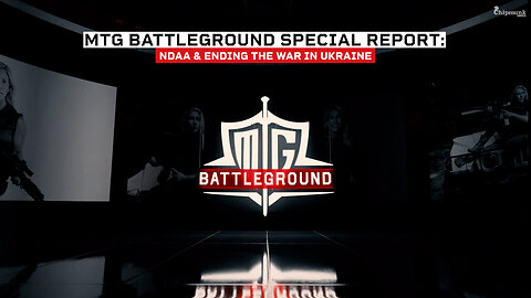 MTG BATTLEGROUND SPECIAL REPORT | NDAA & ENDING THE WAR IN UKRAINE