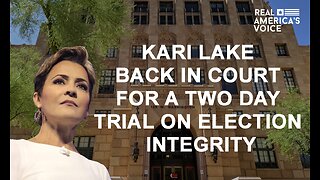 LIVE KARI LAKE ELECTION INTEGRITY TRIAL IN MARICOPA COUNTY