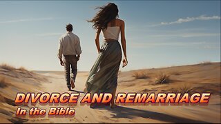 Divorce and Remarriage—In the Bible