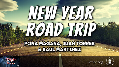 09 Jan 23, Knight Moves: New Year Road Trip: Pona Magana, Juan Torres & Raul Martinez
