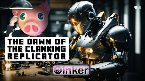 The Dawn of the Clanking Replicator