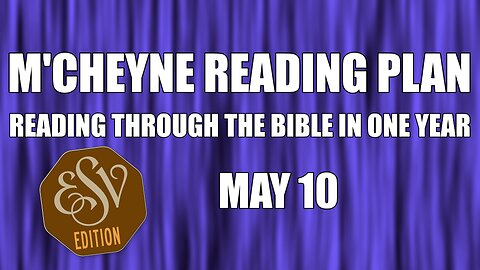 Day 130 - May 10 - Bible in a Year - ESV Edition