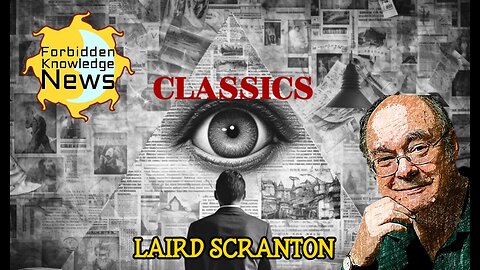 FKN Classics: Advanced Ancient Civilizations - Teachings from a Cosmic Intelligence | Laird Scranton