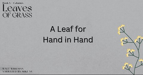 Leaves of Grass - Book 5 - A Leaf for Hand in Hand - Walt Whitman