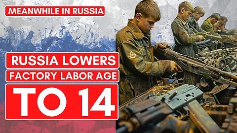 Russia Lowers Factory Minimum Age To 14 | Ukraine-Russia War