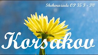 Korsakov's Scheherazade Op 35 I- IV - Classical Music for Relaxation