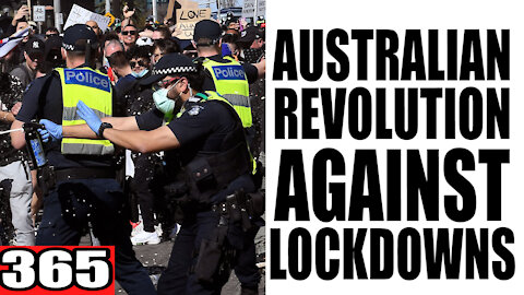 365. Australian Revolution AGAINST Lockdowns