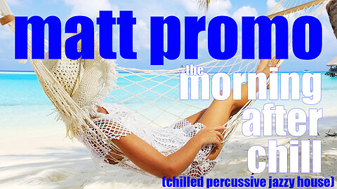 MATT PROMO - Morning After Chill (25.03.01)