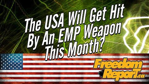 IS THE UNITED STATES GOING TO GET HIT BY AN EMP WEAPON THIS MONTH?