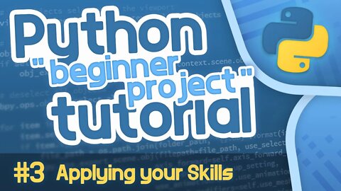 Python Beginner Project Tutorial #3 - Applying your Skills
