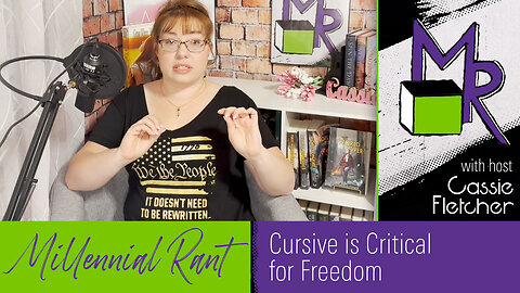 Rant 211: Cursive is Critical for Freedom