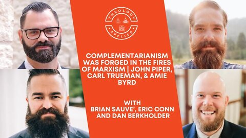 Complementarianism Was Forged In The Fires Of Marxism | John Piper, Carl Trueman, & Amie Byrd