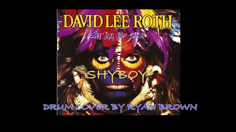 Shyboy-David Lee Roth DRUM COVER BY RYAN BROWN