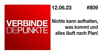 Verbinde die Punkte 809 - Nichts kann aufhalten, was kommt und alles läuft nach Plan vom 12.06.2023