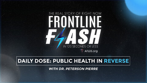 Frontline Flash™ Daily Dose: ’Public Health In Reverse’ with Dr. Peterson Pierre