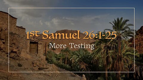 1 Samuel 26:1-25 | More Testing - Pastor Jason Brown