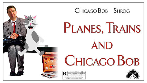 Planes, Trains, & Chicago Bob