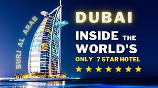 INSIDE THE WORLD'S ONLY 7 STAR HOTEL - The Burj Al Arab (Dubai)