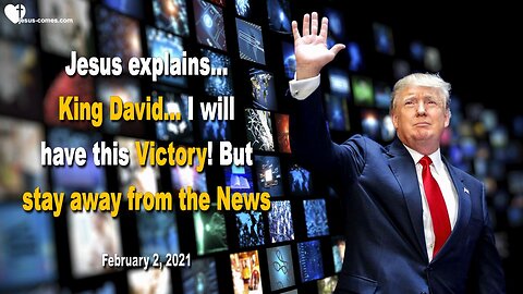 February 2, 2021 🇺🇸 JESUS EXPLAINS... King David restored... I'll have this Victory, but stay away from the News