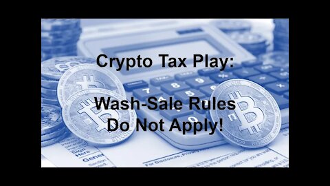 Crypto Tax Play - Wash Sale rules do not apply!