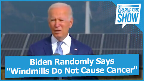 Biden Randomly Says "Windmills Do Not Cause Cancer"