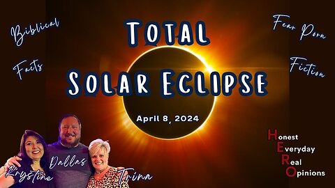Ready For A Total Solar Eclipse: Facts, Biblical, Fear Porn, or Fiction?