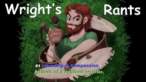 Wright's Rants #1 - Becoming a Spiritual Warrior!