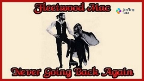 Fleetwood Mac - "Never Going Back Again" with Lyrics