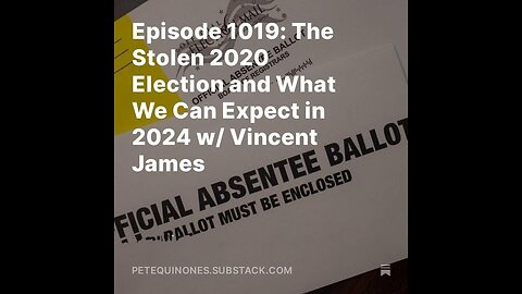 Episode 1019: The Stolen 2020 Election and What We Can Expect in 2024 w/ Vincent James